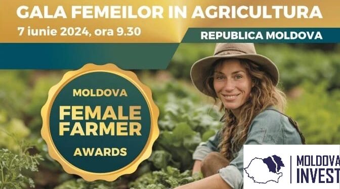GALA FEMEILOR DIN AGRICULTURA MOLDOVEI are loc în 7 iunie 2024, la DIGITAL PARK Chișinău